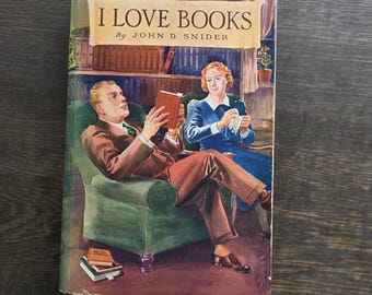 I Love Books by John D. Snyder. Very good 1942 hardcover with jacket. Inspired reading. Books about books. Quotations