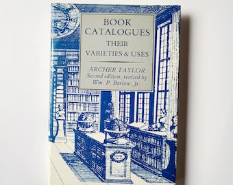 Book Catalogues Their Varieties & Uses. Second Edition-Revised 1986. Archer Taylor. William Barlow Jr. Booksellers, publishers, institutions