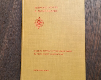 Sigillate Pottery of the Roman Empire. Alice Wilson Frothingham. Hispanic Society of America. Notes & Monographs series. Very good hardcover