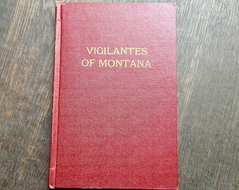 Vigilantes of Montana. Thomas J. Dimsdale. McKee Printing hardcover edition. 11th printing, circa 1949. Wild West robbers. Americana