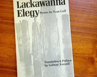 Lackawanna Elegy : Poems by Yvan Goll. Softcover first edition, 1970. Sumac Press. Translated by Galway Kinnell.