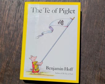 The Te of Piglet. Inscribed / SIGNED, Benjamin Hoff. VG/VG. Taoist wisdom. A.A. Milne. Pooh. Philosophy.