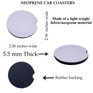 May include: Two round, white, neoprene car coasters with a cut-out for a cup. The coasters are 2.56 inches wide and 5.5 mm thick. The coasters have a black rubber backing. The text "NEOPRENE CAR COASTERS" is at the top of the image. The text "Made of a light-weight fabric/neoprene material" is on the right side of the image. The text "Rubber backing" is on the bottom right side of the image.