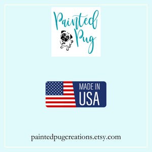 May include: A square logo featuring the teal cursive text Painted Pug with a black and white illustration of a pug dog. Below is a rectangular badge with the United States flag and the white text MADE IN USA. The URL paintedpugcreations.etsy.com is below.
