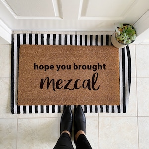 Hope you brought mezcal doormat