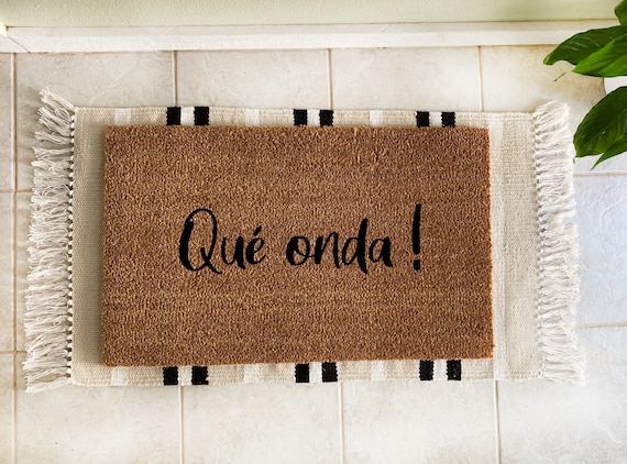 Que onda doormat, Welcome mat in spanish, Mexican Doormat, Latino Doormat, What's up doormat in Spanish. Que onda mat. Home decor in Spanish