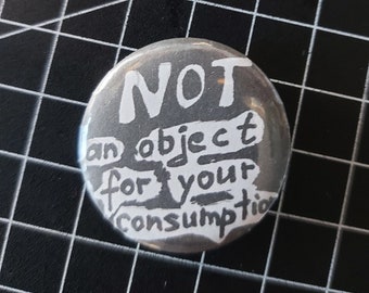 NOT an object for your consumption - pin badge button