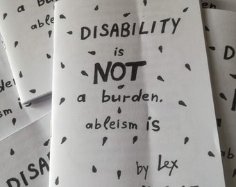 Disability is not a burden. Ableism is: zine about disability