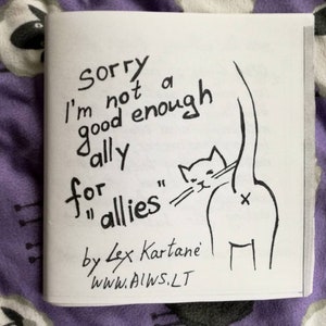 Zine: sorry I&#39;m not a good enough ally for &quot;allies&quot;