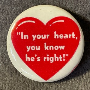 Vintage “In your heart, you know he’s right!” - 1964 Barry Goldwater Presidential Campaign Pinback/Button - 1964 GOP Goldwater Miller