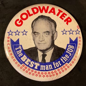 Vintage 6 inch Goldwater The BEST man for the JOB - 1964 Barry Goldwater Presidential Campaign Pinback/Button - Barry Goldwater/Bill Miller