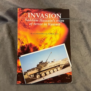 Vintage Invasion Saddam Hussain&#39;s Reign of terror in Kuwait by Al-Damkhi Ali Mohamed -2 Aug 1990 Iraq invaded Kuwait - story of the invasion