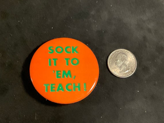Vintage Sock It To ‘Em, Teach! Pinback/Button - P… - image 8