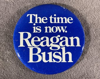 2 1/4” The time is now. Reagan Bush - Ronald Reagan George Bush 1980 Presidential Campaign Pin/Button