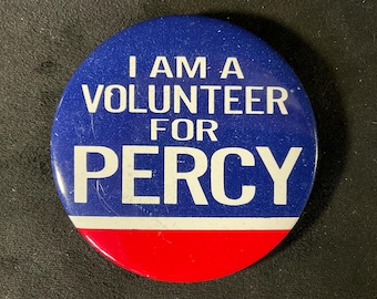 Vintage I Am A Volunteer For Percy - Illinois Senator Charles Percy Sentatorial Campaign Pinback/Button - 2 1/4”
