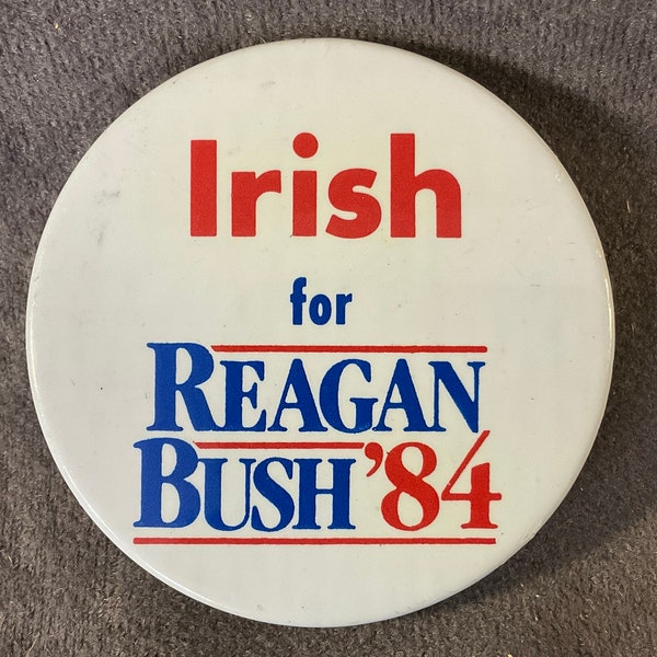 Vintage Irish for Reagan Bush ‘84 Presidential Campaign Pin/Button - 2 1/4 inch - 1984 Ronald Reagan and George Bush Presidential Pinback