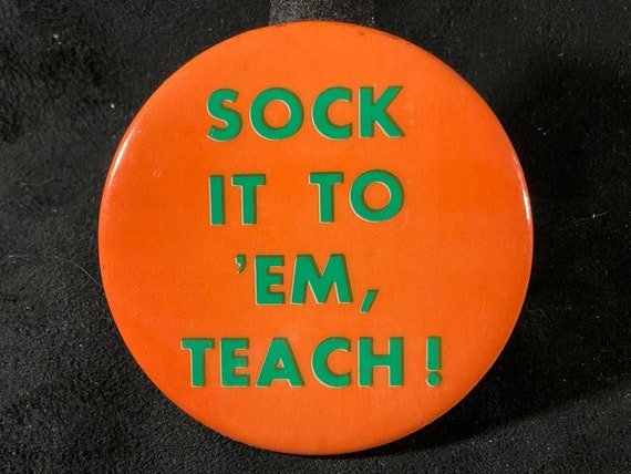 Vintage Sock It To ‘Em, Teach! Pinback/Button - P… - image 2