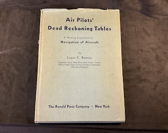 Vintage Air Pilots’ Dead Reckoning Tables - A working supplement to Navigation of Aircraft by Logan Ramsey