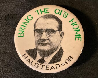 Vintage Bring The GI’s Home - (Fred) Halstead in 68 - 1968 Third Party Presidential Campaign Pinback/Button - Socialist Workers Party
