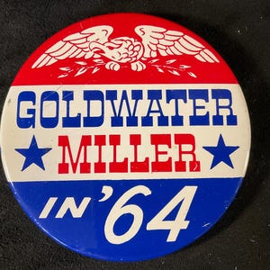 Vintage Goldwater-Miller In ‘64 - 1964 Barry Goldwater & Bill Miller Presidential Campaign Pinback/Button - 3” Jugate
