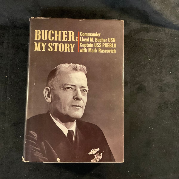 Vintage Bucher: My Story by Commander Lloyd M Bucher, USN, Captain USS Pueblo with Mark Rascovich - Korean War USS Pueblo capture