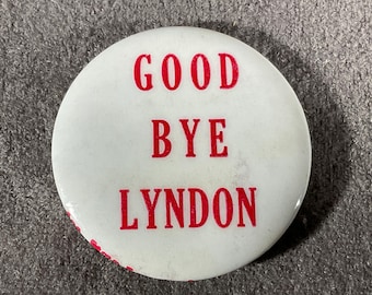 Good Bye Lyndon - Anti-Lyndon Johnson 1968 Campaign 1 1/4” Pinback/Button