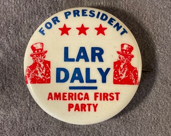 Vintage Lar Daly For President America First Party - 1960 Lar Daly Independent Candidate Presidential Campaign Pin/Button - 1 1/2” - Tax Cut