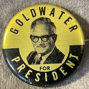 Vintage Goldwater For President - 1964 Barry Goldwater Presidential Campaign Pinback/Button - 1 1/8” B/W photo - Black and Gold Background