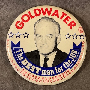 Vintage Goldwater The BEST man for the JOB - 1964 Barry Goldwater Presidential Campaign Pinback/Button - 3 1/2” Barry Goldwater/Bill Miller