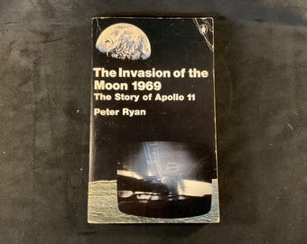 Vintage The Invasion of the Moon 1969 - The Story of Apollo 11 by Peter Ryan - First full story of the triumphant flight of Apollo 11