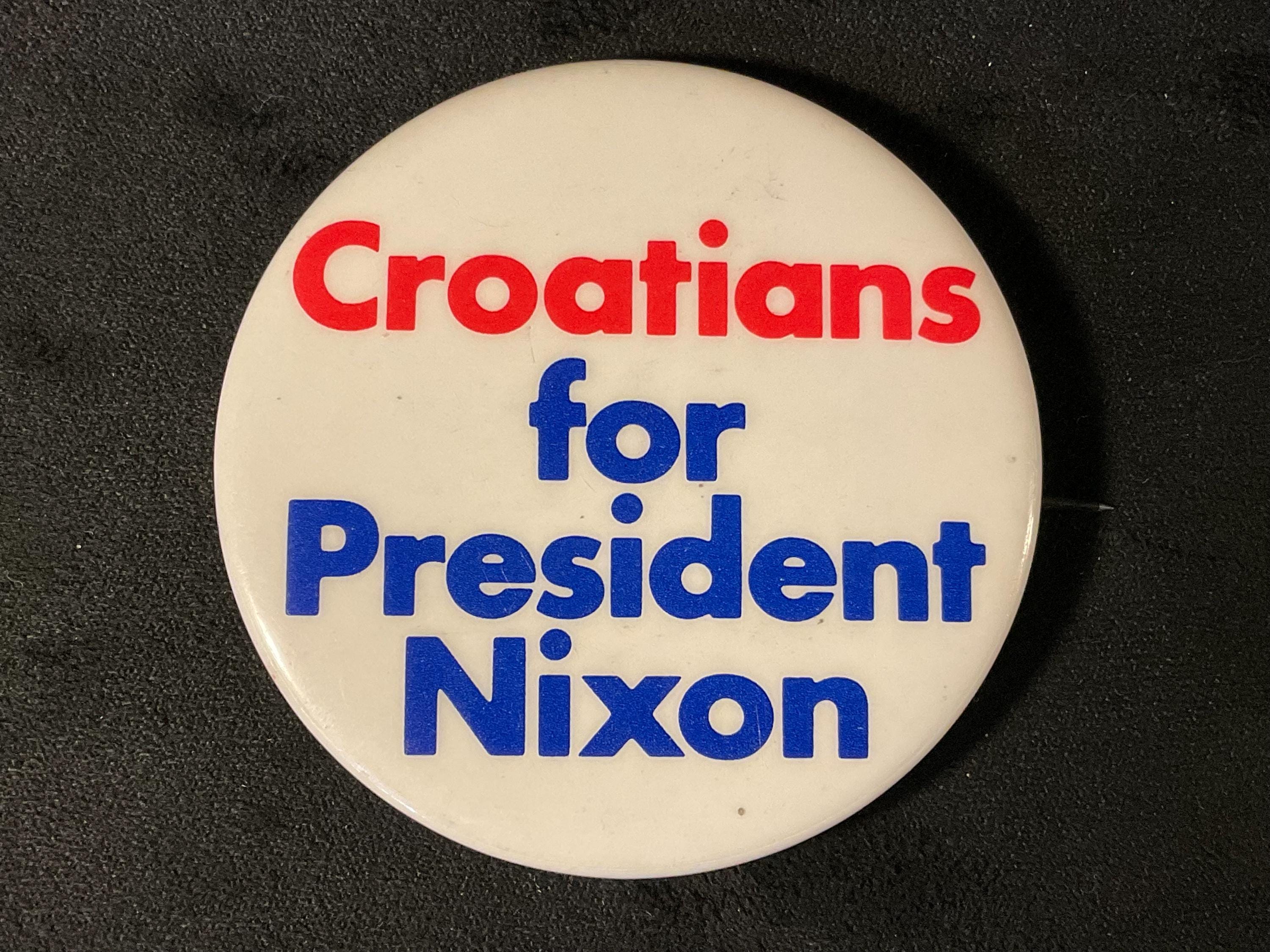 Vintage Croatians for President Nixon - 1972 Richard Nixon Focused