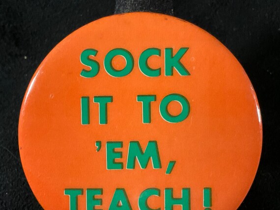 Vintage Sock It To ‘Em, Teach! Pinback/Button - P… - image 4