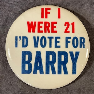 Vintage If I Were 21 I’d Vote For Barry - 64 Barry Goldwater Presidential Campaign Pinback/Button - 3 1/2” has Union Bug on curl of pin