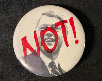 Vintage NOT! Bill Clinton - Anti-Clinton/Gore Presidential Campaign Pinback/Button - 1 3/4” Anti-Bill Clinton/Al Gore with NOT! In Red