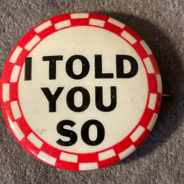 Vintage I Told You So - 1940’s Joke and Funny Saying Style Pinback/Button - Red and White Checker Outline - Jean Jacket Style Pin