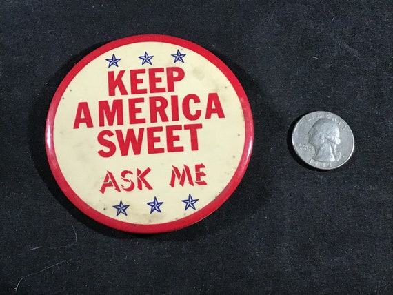 Vintage Keep America Sweet Ask Me - 3 inch Pinbac… - image 8