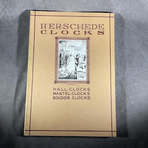 Herschede Clocks: Hall Clocks, Mantel Clocks, Boudoir Clocks. A Selection From Four Catalogues c. 1904 - 1927