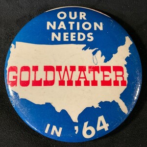 Vintage Our Nation Needs Goldwater In ‘64 - Barry Goldwater 1964 Presidential Campaign Pinback/Button - 3 1/2” Goldwater/Miller GOP 1964