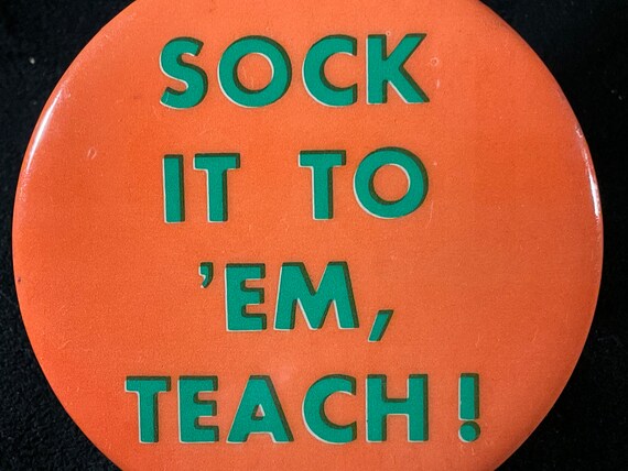 Vintage Sock It To ‘Em, Teach! Pinback/Button - P… - image 3