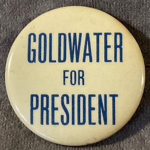 Vintage Goldwater For President - 1964 Barry Goldwater Presidential Campaign Pinback/Button - 1 3/4” Plain white background blue lettering