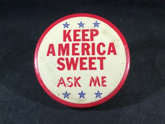 Vintage Keep America Sweet Ask Me - 3 inch Pinbac… - image 1