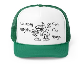 Saturday Nights for the Boys Trucker Hat