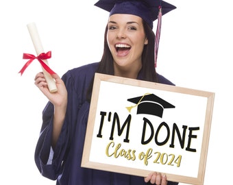 Printable I'm Done Graduation Sign, Class of 2024 sign, Graduation Sign, Senior Photo Prop, High School Graduation, Graduation Decoration