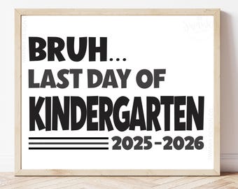Cartello stampabile Bruh Kindergarten, Cartello ultimo giorno di asilo, Cartello asilo, Ultimo giorno di Kinder, Download immediato BRO24
