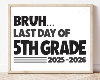 Cartello stampabile "Bruh 5th Grade", ultimo giorno di scuola in quinta elementare, cartello per la quinta elementare, ultimo giorno di quinta elementare, download immediato BRO24