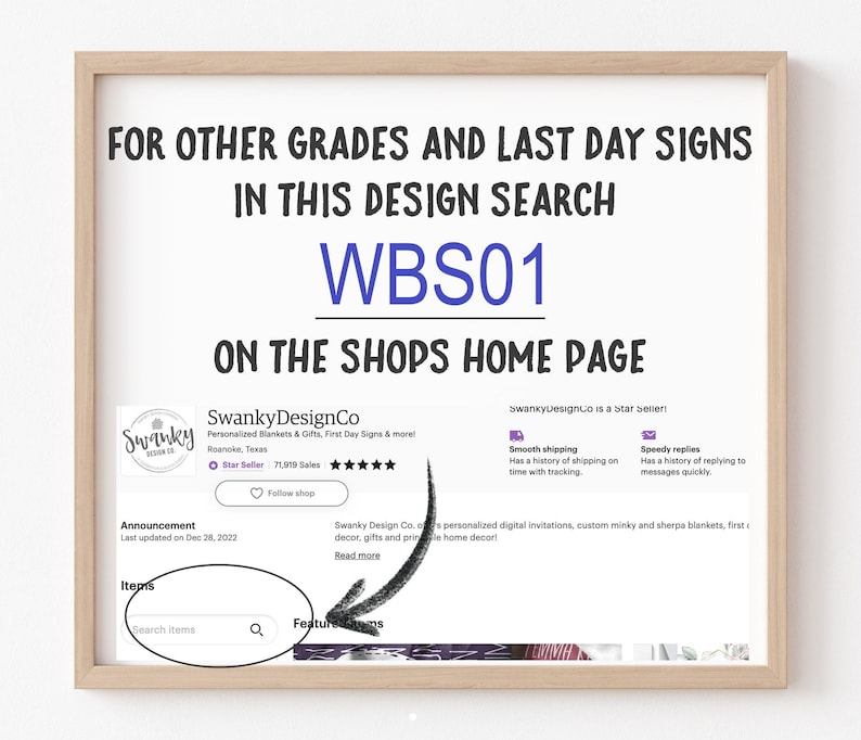 May include: A light wood frame containing instructional text that reads: FOR OTHER GRADES AND LAST DAY SIGNS IN THIS DESIGN SEARCH WBS01 ON THE SHOPS HOME PAGE. Below the text is a screenshot of an Etsy shop interface with a search bar and arrow.