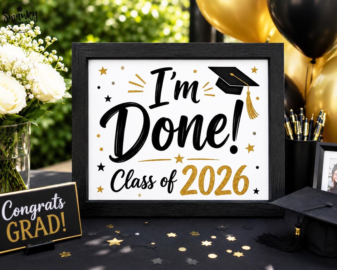 I’m Done Graduation Sign Printable, Class of 2026 Party Decor, Black ...