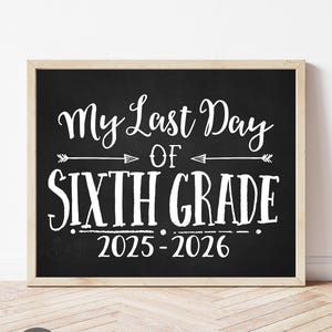 Printable LAST Day of Sixth Grade Sign, Last day of 6th Grade, Last Day of Sixth Grade Sign Photo Prop School Sign Chalkboard BWA01