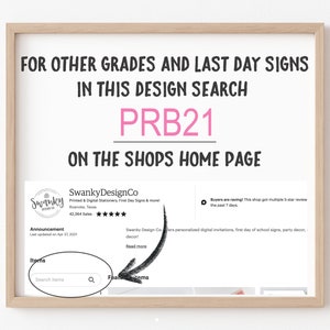 May include: A framed print with text: "FOR OTHER GRADES AND LAST DAY SIGNS IN THIS DESIGN SEARCH PRB21 ON THE SHOPS HOME PAGE." Below is a screenshot of a shop's homepage with a search bar and shop details.