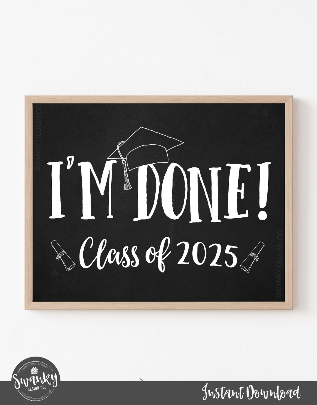 Buy I'm Done Graduation Sign, Class of 2025 Sign, Printable Graduation ...